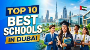 Top 10 Best Schools in Dubai with Modern Campus and Students