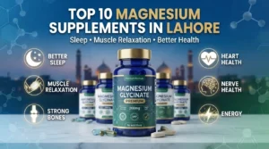 Top 10 Magnesium Supplements in Lahore for Sleep, Muscle Relaxation and Better Health
