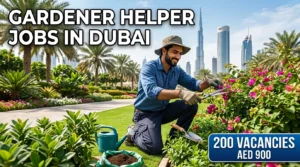 Gardener Helper Jobs in Dubai with 200 Vacancies