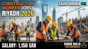 Construction Worker Jobs in Riyadh 2026 – Adnan Malik Enterprises