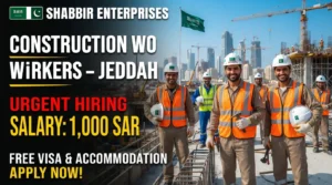 Construction Workers Jobs in Jeddah through Shabbir Enterprises